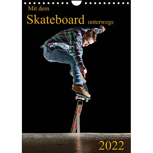 Mit dem Skateboard unterwegs (Wandkalender 2022 DIN A4 hoch), Michael Wenk
