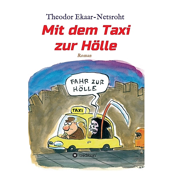 Mit dem Taxi zur Hölle - Als mich der Teufel jagte, Theodor Ekaar-Netsroht