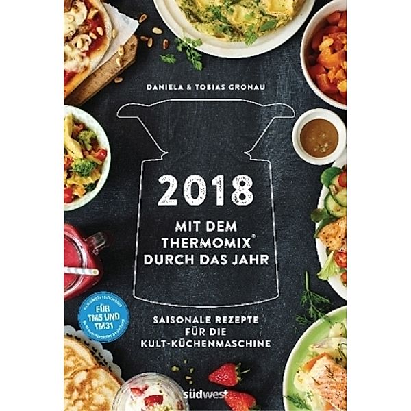 Mit dem Thermomix® durch das Jahr 2018, Daniela Gronau-Ratzeck, Tobias Gronau