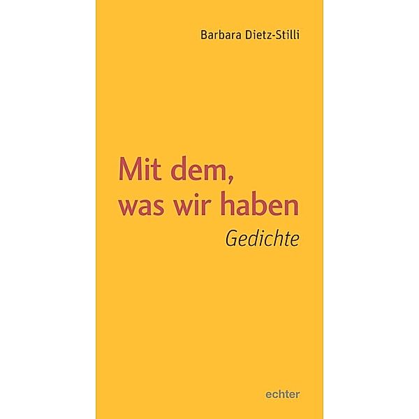 Mit dem, was wir haben, Barbara Dietz-Stilli