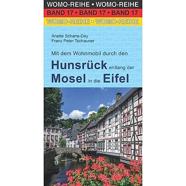 Mit dem Wohnmobil durch den Hunsrück entlang der Mosel in die Eifel, Anette Scharla-Dey, Franz P. Tschauner