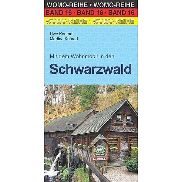 Mit dem Wohnmobil durch den Schwarzwald, Uwe Konrad, Martina Konrad
