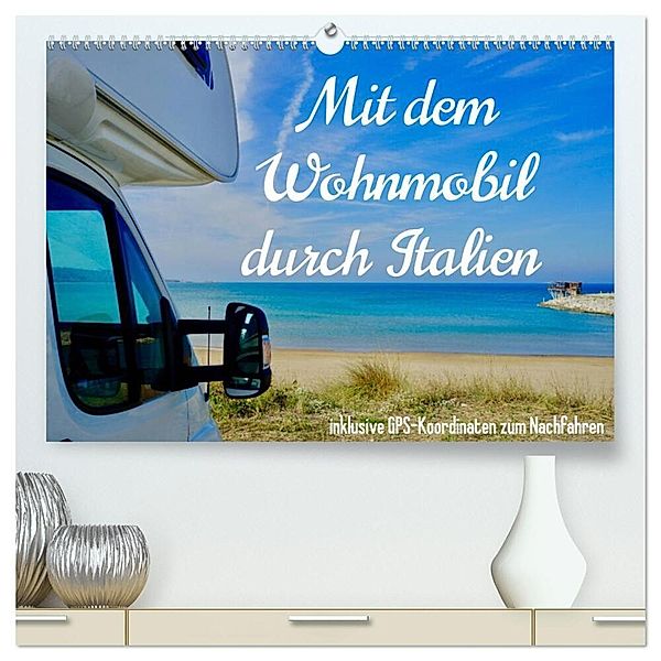 Mit dem Wohnmobil durch Italien (hochwertiger Premium Wandkalender 2024 DIN A2 quer), Kunstdruck in Hochglanz, Johannes Jansen
