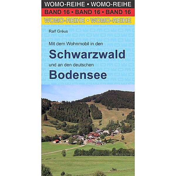 Mit dem Wohnmobil in den Schwarzwald und an den deutschen Bodensee, Ralf Gréus