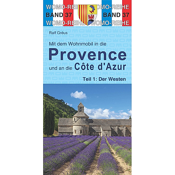 Mit dem Wohnmobil in die Provence und an die Cote d' Azur - Der Westen, Ralf Gréus