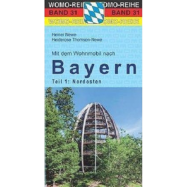 Mit dem Wohnmobil nach Bayern.Tl.1, Heiner Newe, Heiderose Thomsen-Newe