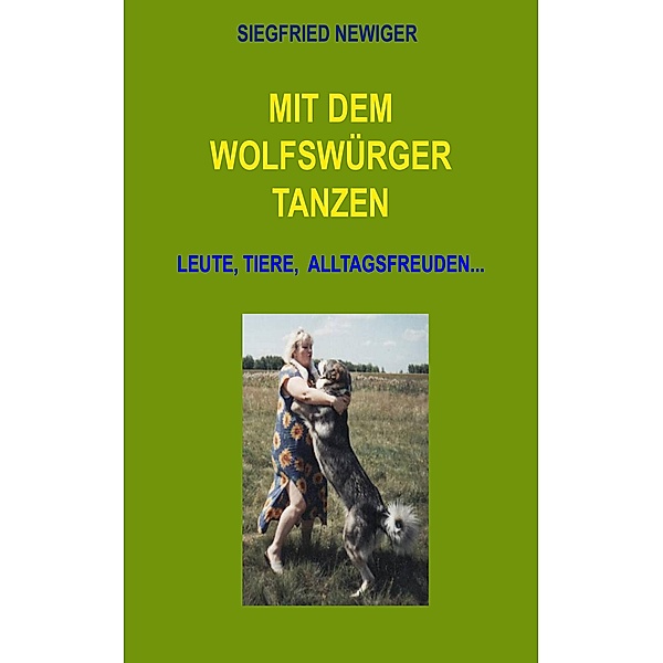 Mit dem Wolfswürger tanzen, Siegfried Newiger