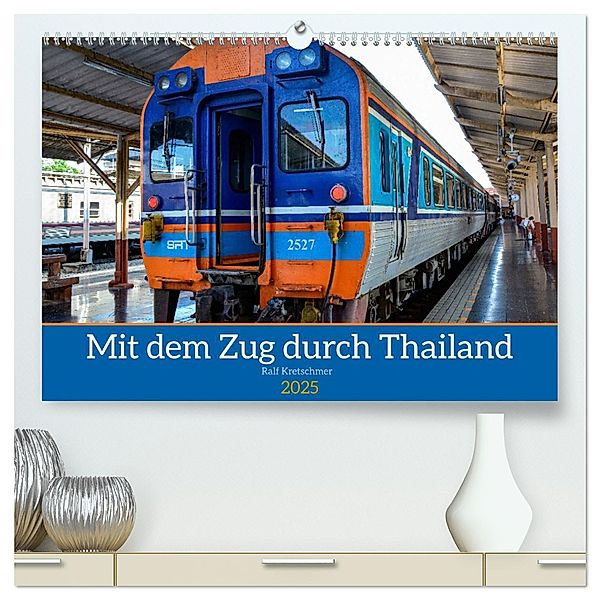 Mit dem Zug durch Thailand von Ralf Kretschmer (hochwertiger Premium Wandkalender 2025 DIN A2 quer), Kunstdruck in Hochglanz, Calvendo, Ralf Kretschmer