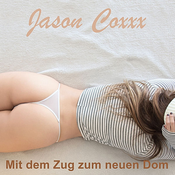 Mit dem Zug zum neuen Dom, Jason Coxxx