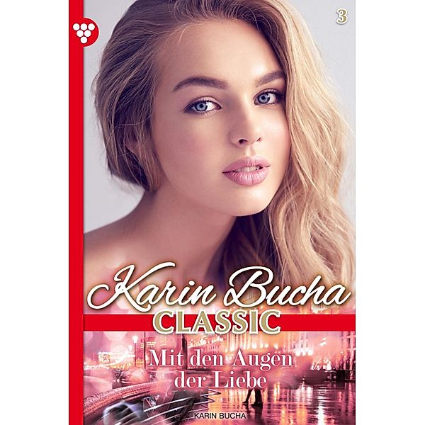 Mit den Augen der Liebe / Karin Bucha Classic Bd.3, Karin Bucha