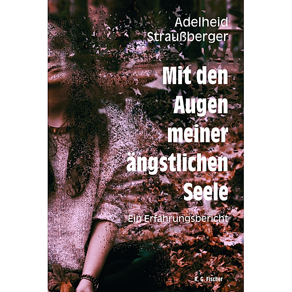 Mit den Augen meiner ängstlichen Seele, Adelheid Straussberger