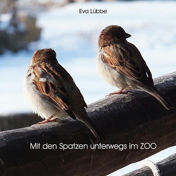 Mit den Spatzen unterwegs im Zoo, Eva Lübbe