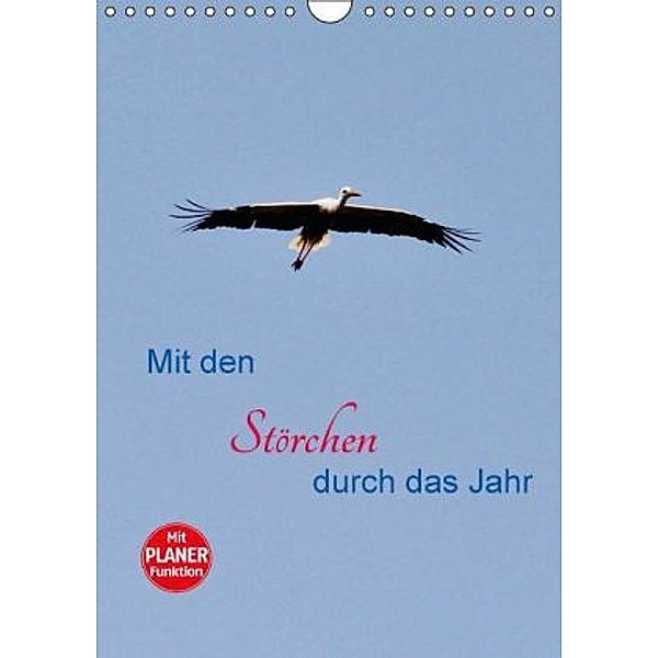 Mit den Störchen durch das Jahr (Wandkalender 2016 DIN A4 hoch), Anette/ Thomas Jäger