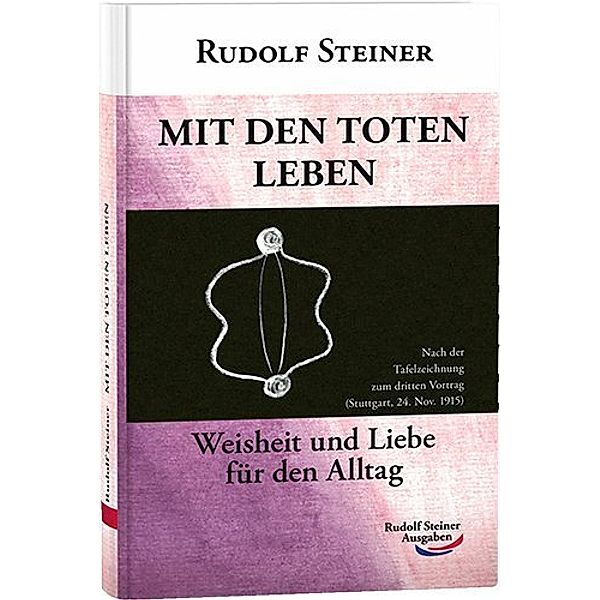 Mit den Toten leben, Rudolf Steiner