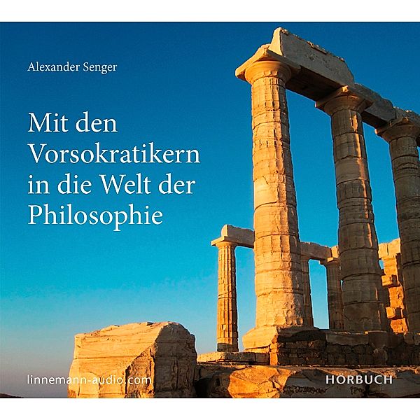 Mit den Vorsokratikern in die Welt der Philosophie, Audio-CD, Alexander Senger