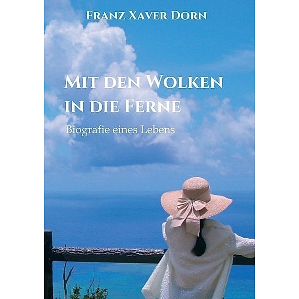 Mit den Wolken in die Ferne, Franz Xaver Dorn