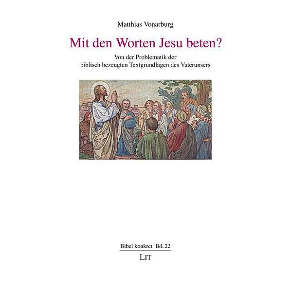 Mit den Worten Jesu beten?, Matthias Vonarburg