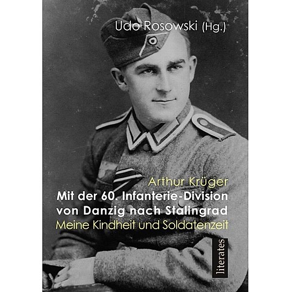 Mit der 60. Infanteriedivision von Danzig nach Stalingrad, Udo Rosowski