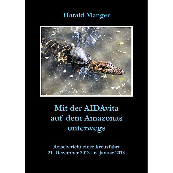 Mit der AIDAvita auf dem Amazonas unterwegs, Harald Manger