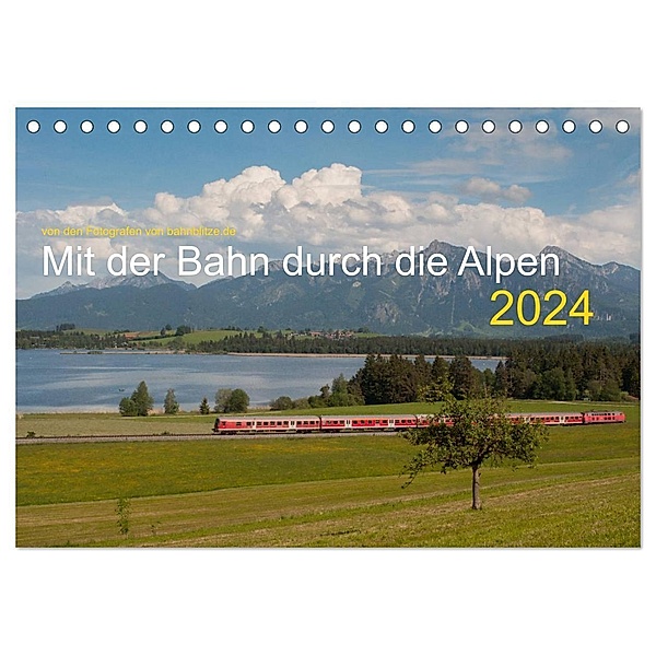 Mit der Bahn durch die Alpen (Tischkalender 2024 DIN A5 quer), CALVENDO Monatskalender, Jan van Dyk, bahnblitze.de: Stefan Jeske