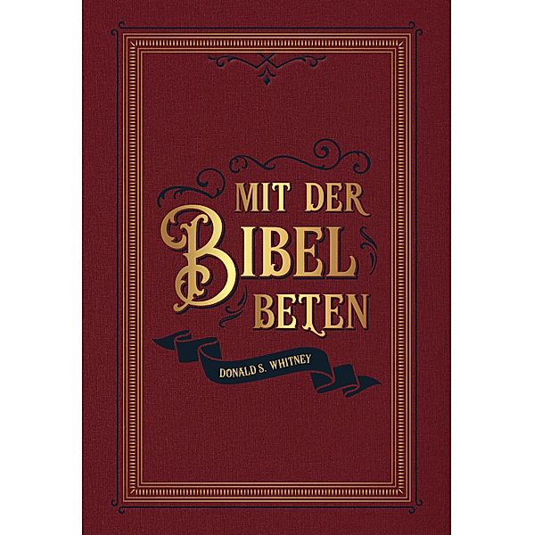 Mit der Bibel beten, Donald S. Whitney