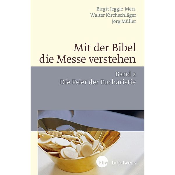 Mit der Bibel die Messe verstehen, Walter Kirchschläger, Birgit Jeggle-Merz, Jörg Müller