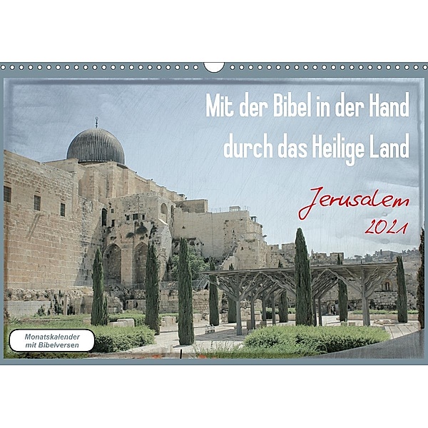 Mit der Bibel in der Hand durch das Heilige Land - Jerusalem (Wandkalender 2021 DIN A3 quer), GT Color
