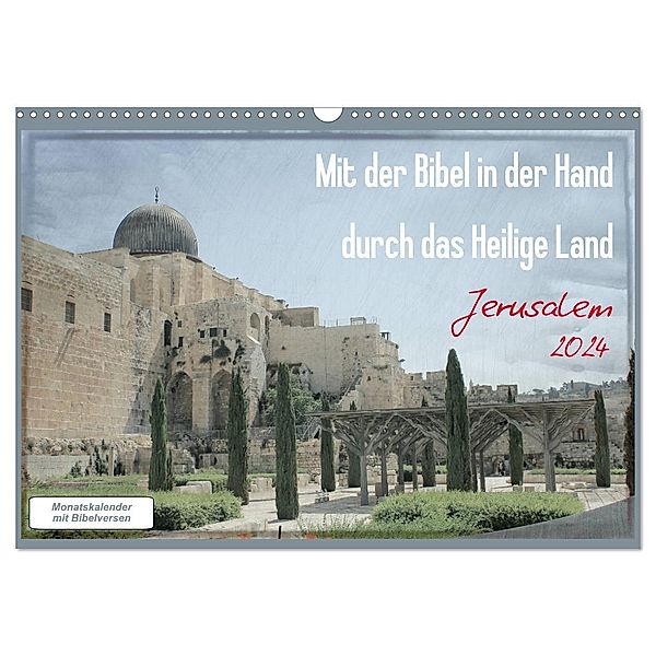 Mit der Bibel in der Hand durch das Heilige Land - Jerusalem (Wandkalender 2024 DIN A3 quer), CALVENDO Monatskalender, GT Color