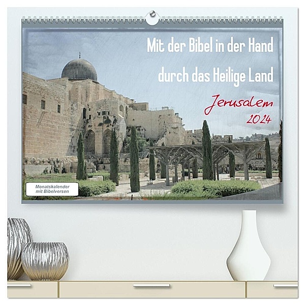 Mit der Bibel in der Hand durch das Heilige Land - Jerusalem (hochwertiger Premium Wandkalender 2024 DIN A2 quer), Kunstdruck in Hochglanz, GT Color