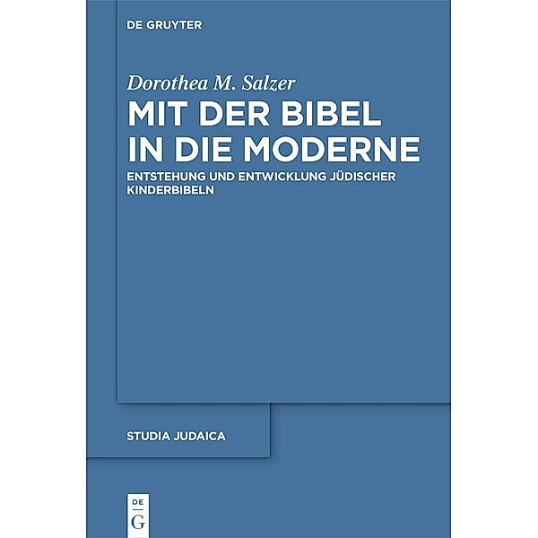 Mit der Bibel in die Moderne / Studia Judaica Bd.122, Dorothea M. Salzer