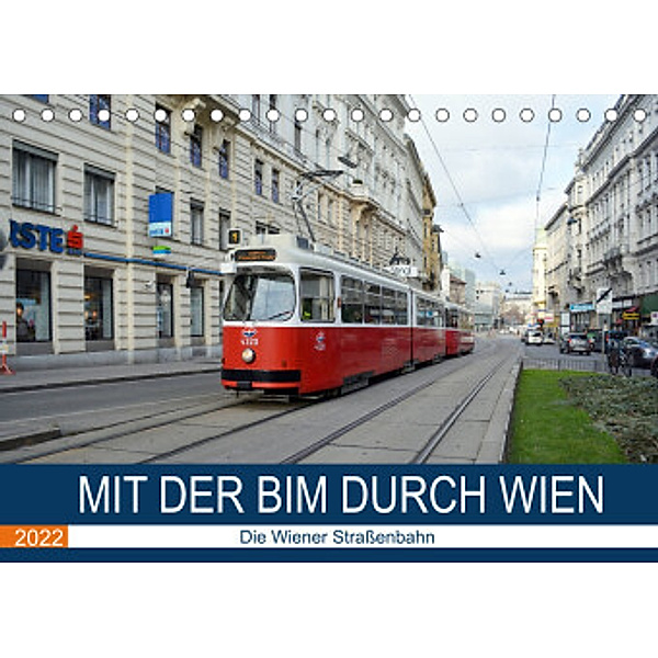 Mit der Bim durch Wien - Die Wiener Straßenbahn (Tischkalender 2022 DIN A5 quer), Wolfgang Gerstner