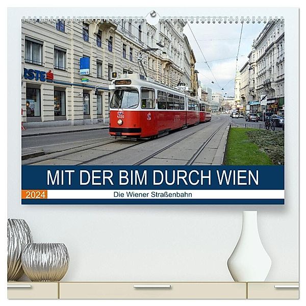 Mit der Bim durch Wien - Die Wiener Strassenbahn (hochwertiger Premium Wandkalender 2024 DIN A2 quer), Kunstdruck in Hochglanz, Wolfgang Gerstner