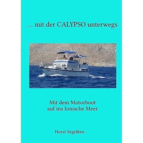 mit der CALYPSO unterwegs, Horst Segelken, Marina Segelken