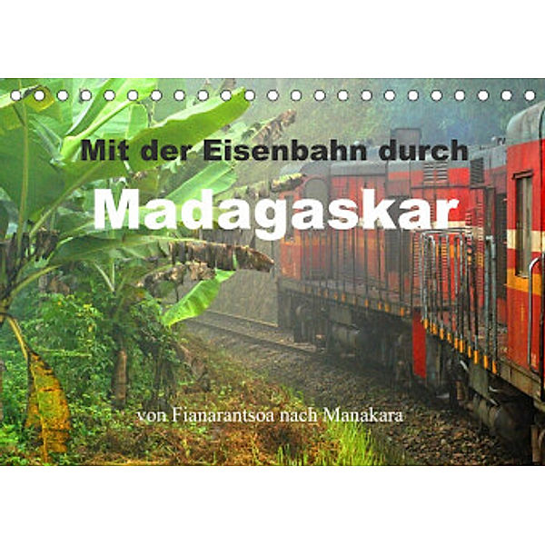 Mit der Eisenbahn durch Madagaskar (Tischkalender 2022 DIN A5 quer), joern stegen