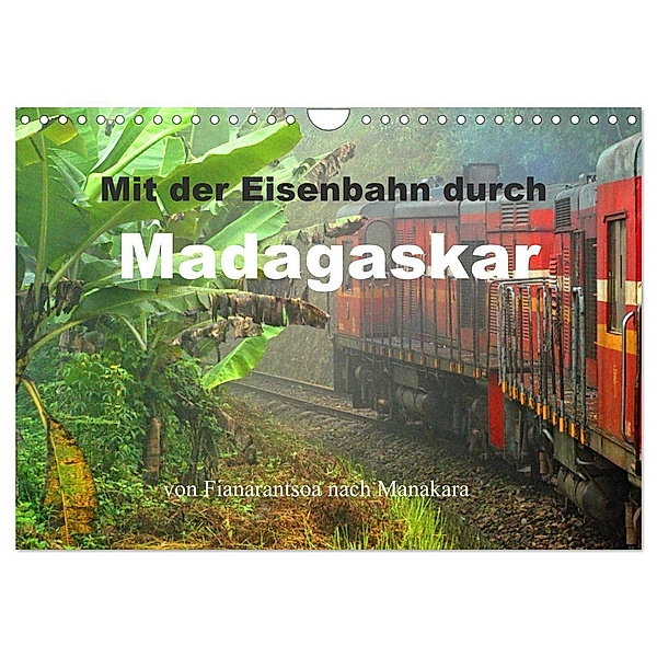 Mit der Eisenbahn durch Madagaskar (Wandkalender 2024 DIN A4 quer), CALVENDO Monatskalender, joern stegen