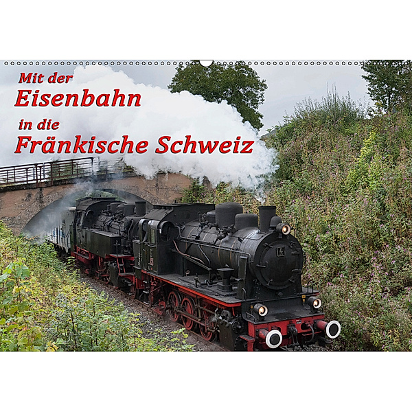 Mit der Eisenbahn in die Fränkische Schweiz (Wandkalender 2019 DIN A2 quer), oldshutterhand