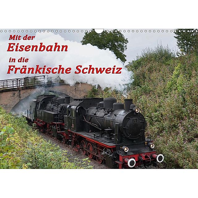 Mit der Eisenbahn in die Fränkische Schweiz Wandkalender 2021 DIN A3 quer -  Kalender bestellen