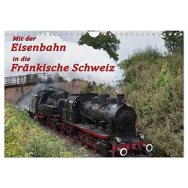 Mit der Eisenbahn in die Fränkische Schweiz (Wandkalender 2024 DIN A4 quer), CALVENDO Monatskalender, Oldshutterhand