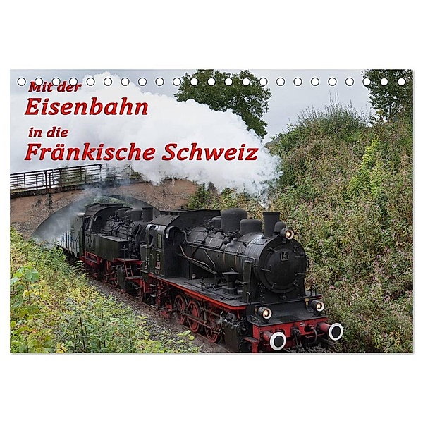 Mit der Eisenbahn in die Fränkische Schweiz (Tischkalender 2024 DIN A5 quer), CALVENDO Monatskalender, Oldshutterhand