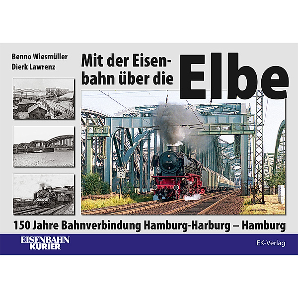 Mit der Eisenbahn über die Elbe, Benno Wiesmüller, Dierk Lawrenz