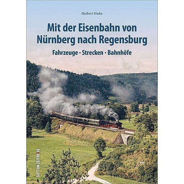 Mit der Eisenbahn von Nürnberg nach Regensburg, Herbert Hieke