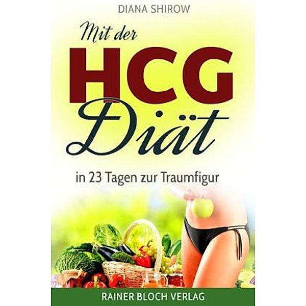 Mit der HCG-Diät in 23 Tagen zur Traumfigur, Diana Shirow