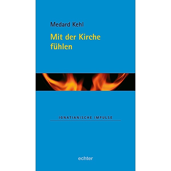 Mit der Kirche fühlen / Ignatianische Impulse Bd.44, Medard Kehl