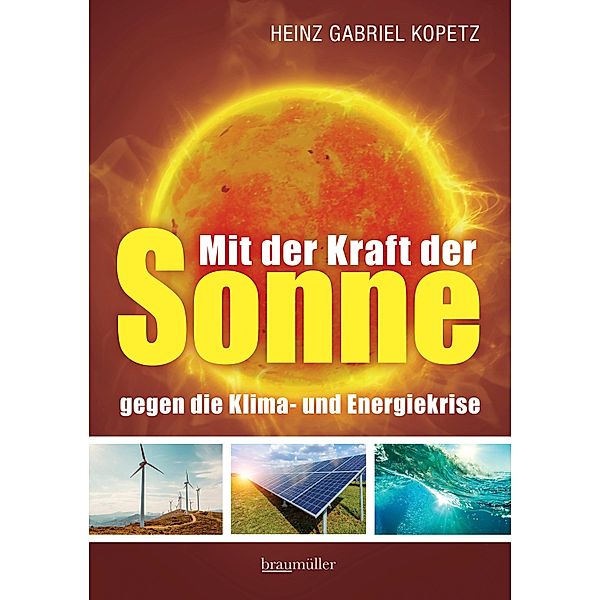 Mit der Kraft der Sonne gegen die Klima- und Energiekrise, Heinz Gabriel Kopetz