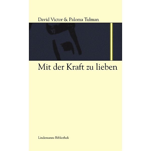 Mit der Kraft zu lieben / Edition Moritz von Schwind, David V Tulman, Paloma Tulman