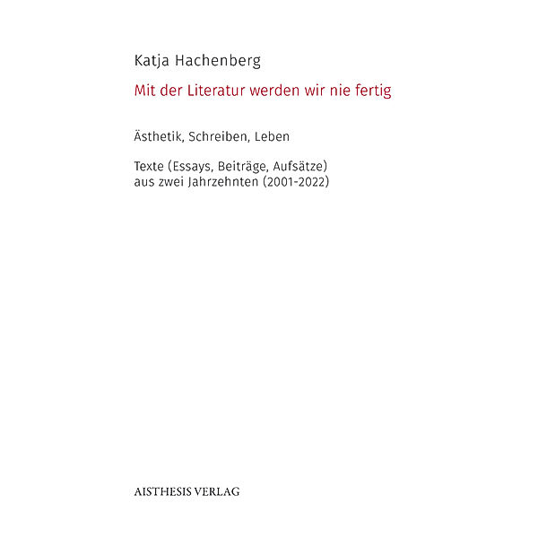 Mit der Literatur werden wir nie fertig, Katja Hachenberg