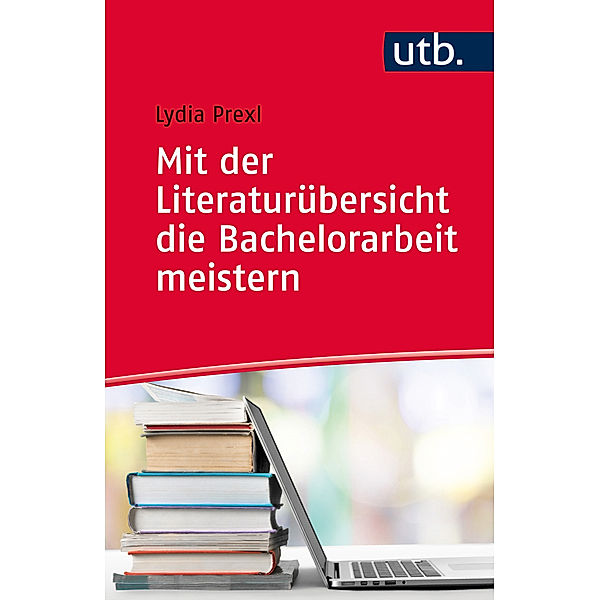 Mit der Literaturübersicht die Bachelorarbeit meistern, Lydia Prexl