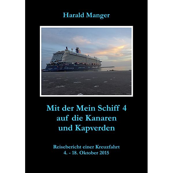 Mit der Mein Schiff 4 auf die Kanaren und Kapverden, Harald Manger