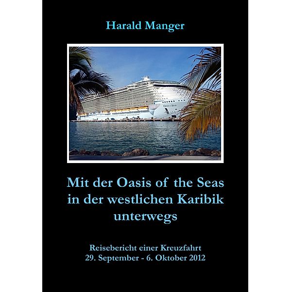 Mit der Oasis of the Seas in der westlichen Karibik unterwegs, Harald Manger