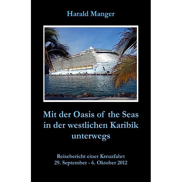 Mit der Oasis of the Seas in der westlichen Karibik unterwegs, Harald Manger